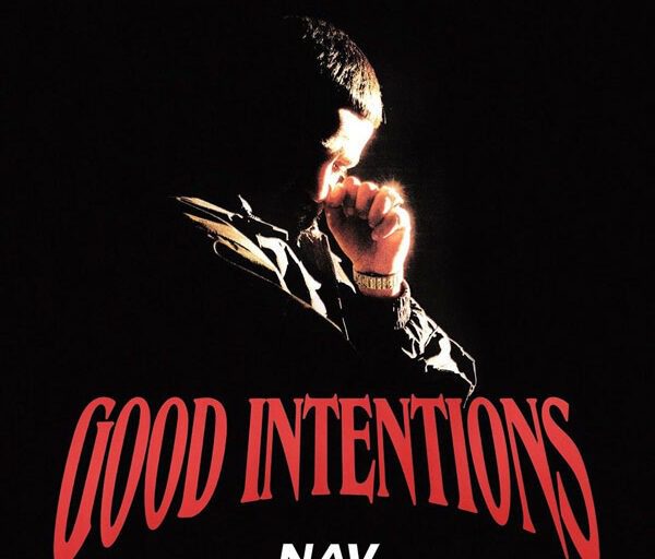 Nav Drops New Album ‘Good Intentions’