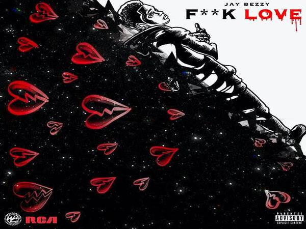 Jay Bezzy Says 'F*ck Love'