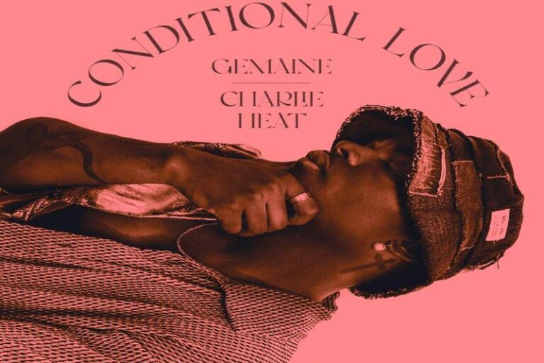 Gemaine & Charlie Heat Come With 'Conditional Love'