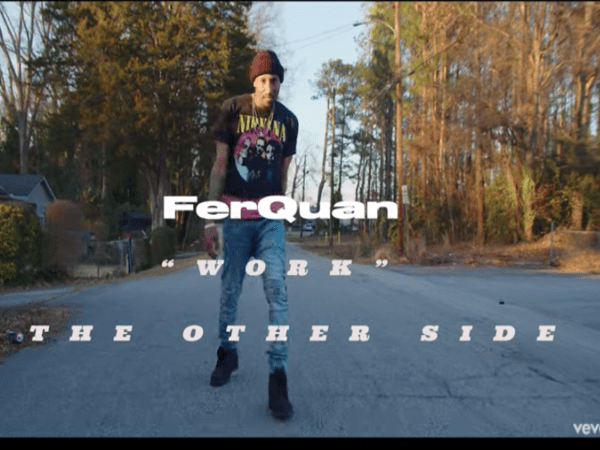 FerQuan Tells The Story From The Other Side In 'Work'