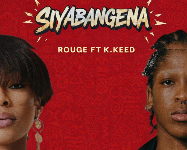 Rouge and K. Keed Unleash High-Energy Anthem ‘Siyabangena’
